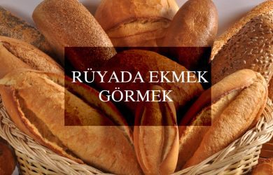 Rüyada ekmek görmek
