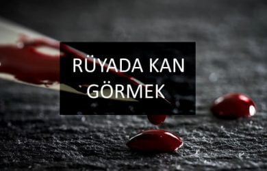 Rüyada kan görmek