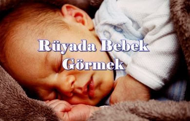 rüyada bebek görmek