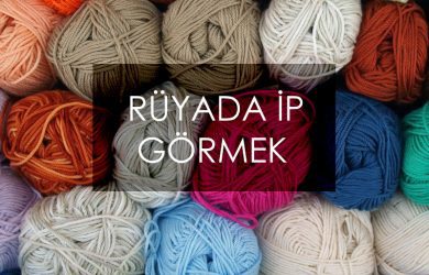 rüyada ip görmek