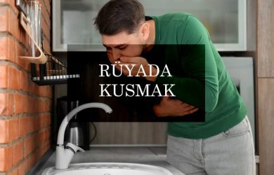 rüyada kusmak kustuğunu görmek
