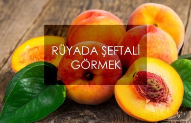 rüyada şeftali görmek